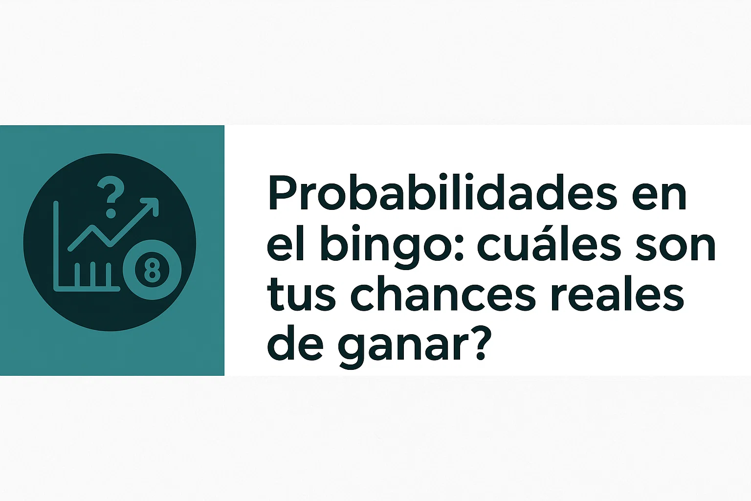 Probabilidades en el bingo: ¿cuáles son tus chances reales de ganar?